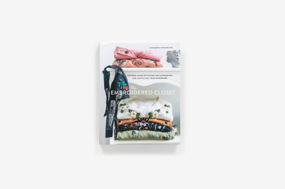 The Embroidered Closet: Modern Hand-Stitching for Upgrading and Upcycling Your Wardrobe