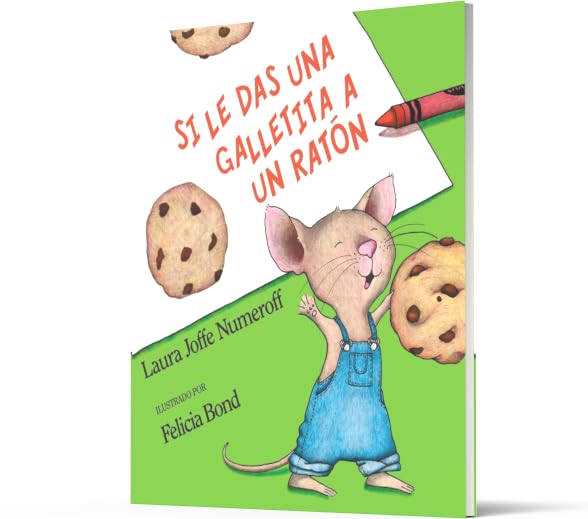 Si le das una galletita a un ratón: If You Give a Mouse a Cookie (Spanish edition)