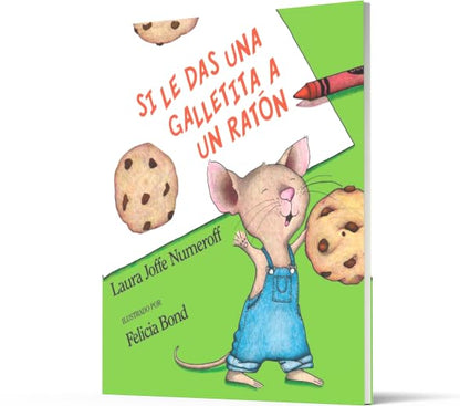 Si le das una galletita a un ratón: If You Give a Mouse a Cookie (Spanish edition)