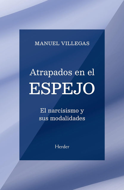 Atrapados en el espejo. El narcisismo y sus modalidades