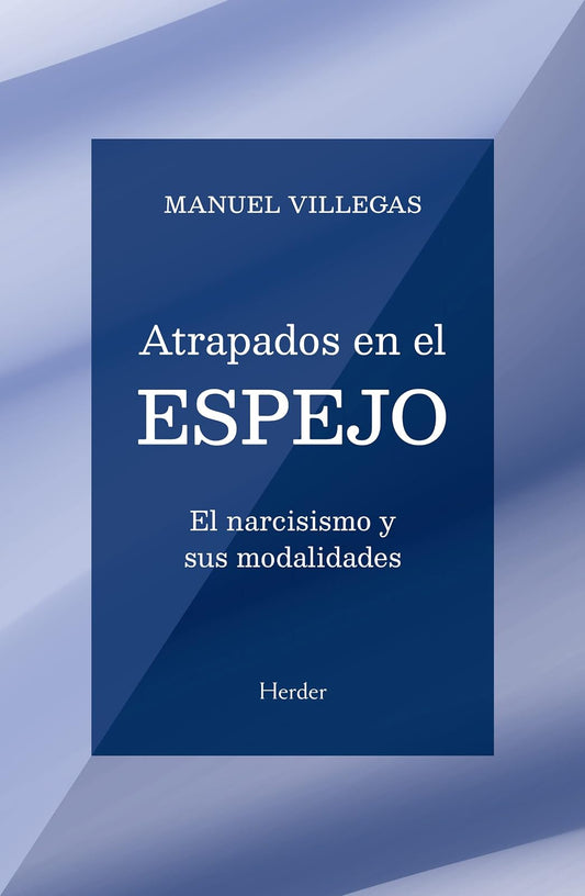 Atrapados en el espejo. El narcisismo y sus modalidades