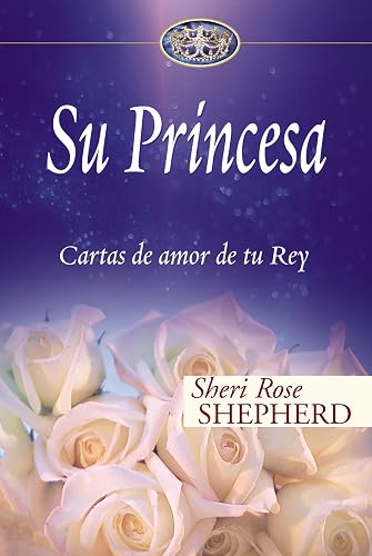 Princesa: Cartas de amor de tu rey