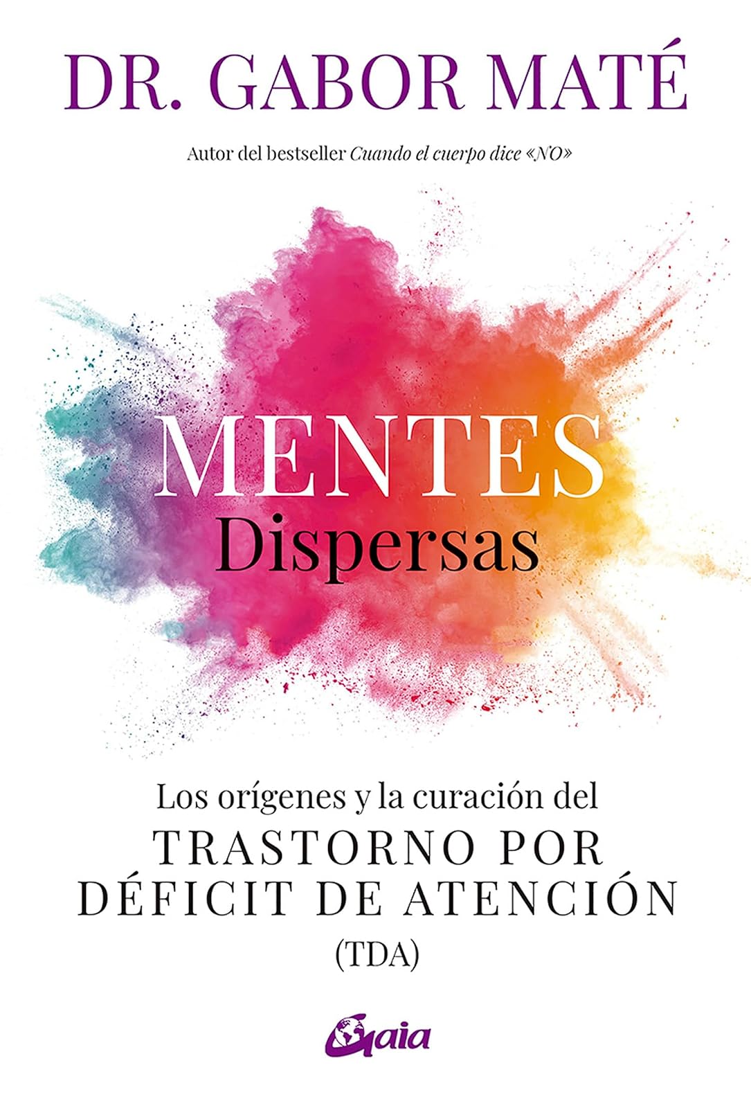 Mentes dispersas: Los Orígenes Y La Curación del Trastorno Por Déficit de Atención (Tda)