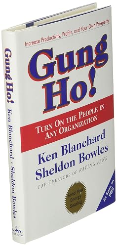 Gung Ho!: A Proven Guide to Revolutionary Leadership Principles That Boost Productivity and Enthusiasm