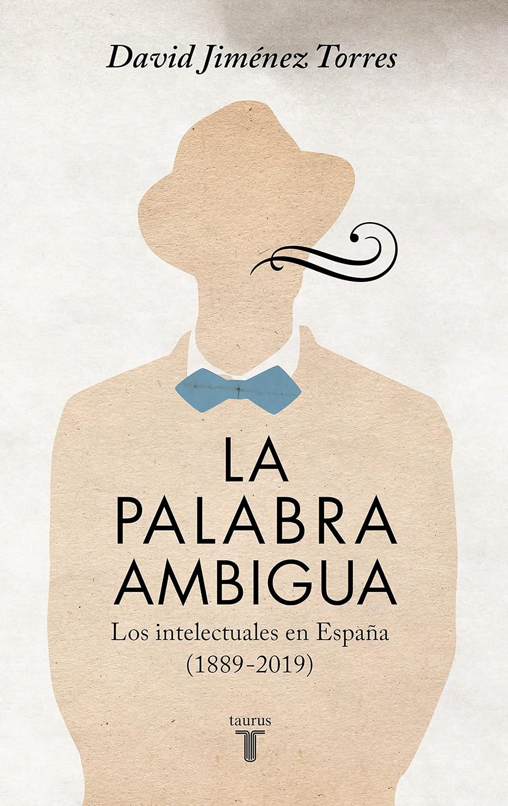 La Palabra Ambigua. Los Intelectuales En España (1889-2019)